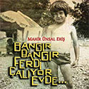 Bangır Bangır Ferdi Çalıyor Evde