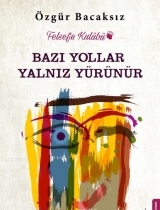Bazı Yollar Yalnız Yürünür