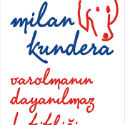 Varolmanın Dayanılmaz Hafifliği